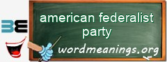 WordMeaning blackboard for american federalist party